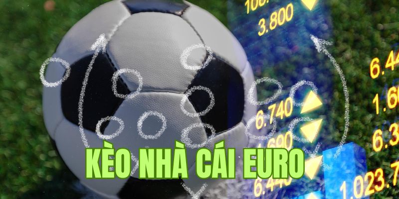 Phân loại các kèo nhà cái Euro