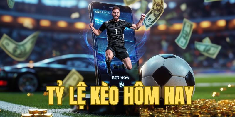 Tại sao nên quan tâm đến tỷ lệ kèo hôm nay?